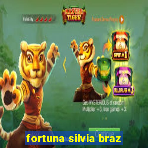 fortuna silvia braz